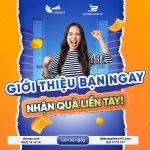 GIỚI THIỆU BẠN NGAY, NHẬN QUÀ LIỀN TAY 