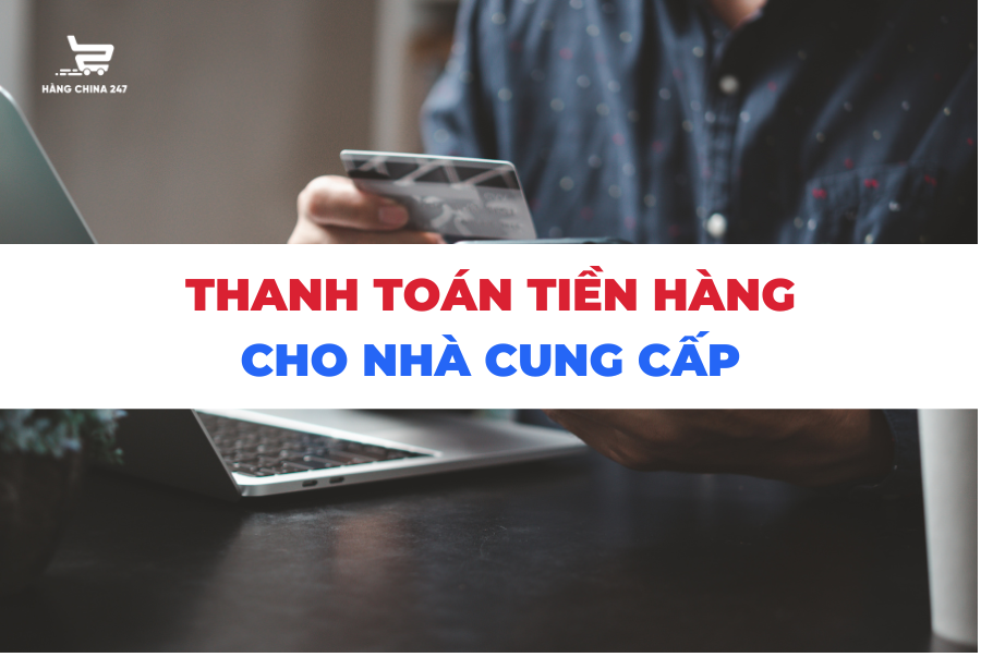 thanh-toan-tien-nhap-hang-trung-quoc-ve-viet-nam