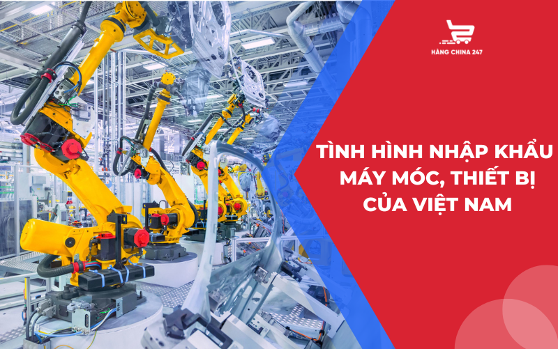 tinh-hinh-nhap-khau-may-moc-thiet-bi-tai-viet-nam