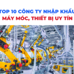 Top 10 công ty nhập khẩu máy móc thiết bị uy tín tại Việt Nam