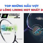 Vợt Lining 2024: Top các mẫu vợt cầu lông Lining hot nhất