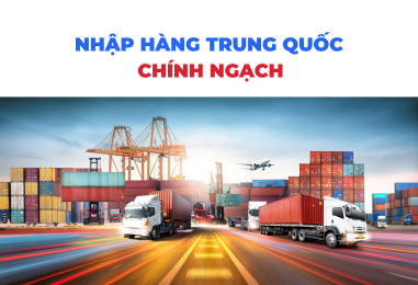 Nhập hàng Trung Quốc chính ngạch: Những điều cần biết