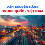 Vận Chuyển Hàng Từ Trung Quốc Về Việt Nam