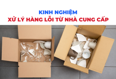 Kinh Nghiệm Xử Lý Hàng Lỗi Từ Nhà Cung Cấp Trung Quốc