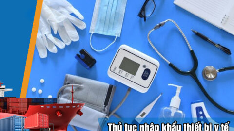 Hướng Dẫn Chi Tiết Các Thủ Tục Nhập Khẩu Thiết Bị Y Tế Tại Việt Nam