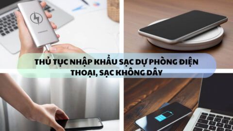 Hướng Dẫn Chi Tiết Thủ Tục Nhập Khẩu Sạc Không Dây 2025